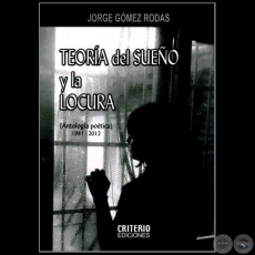 TEORÍA DEL SUEÑO Y LA LOCURA - Autor: JORGE GÓMEZ RODAS - Año 2012